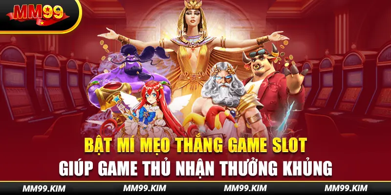 Bật Mí Mẹo Thắng Game Slot Giúp Game Thủ Nhận Thưởng
