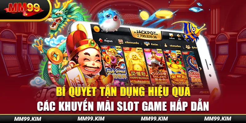 Bí quyết tận dụng hiệu quả các khuyến mãi slot game hấp dẫn Bí quyết tận dụng hiệu quả các khuyến mãi slot game hấp dẫn