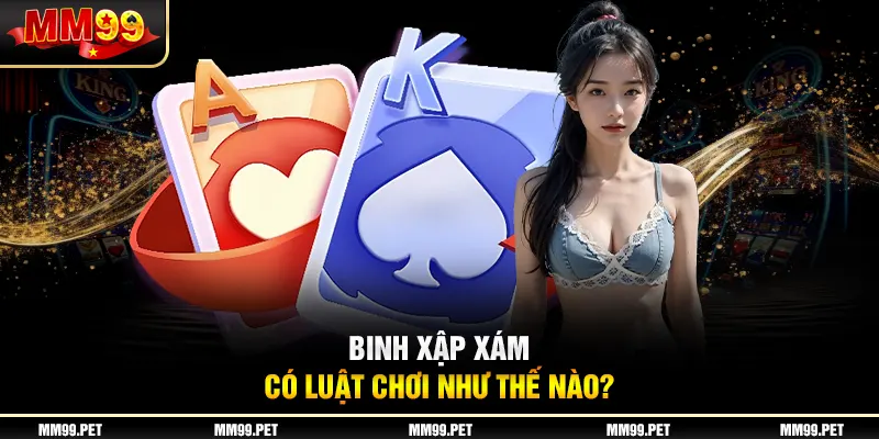 Binh xập xám có luật chơi như thế nào? Binh xập xám có luật chơi như thế nào?