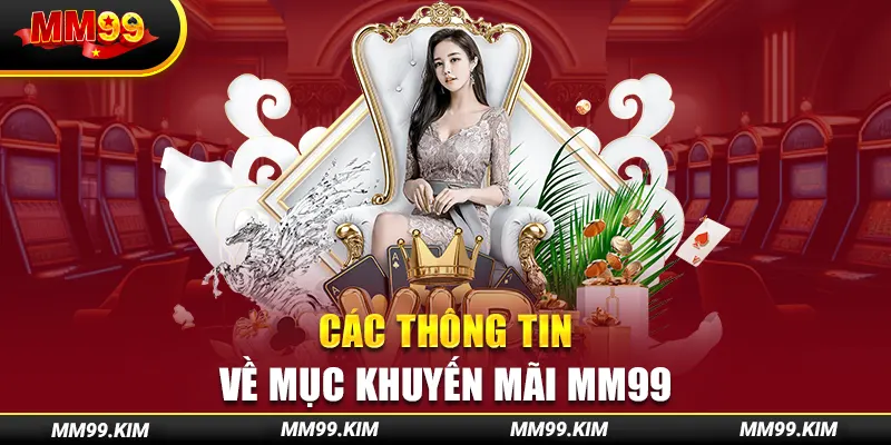Các thông tin về mục khuyến mãi mm99 Các thông tin về mục khuyến mãi mm99