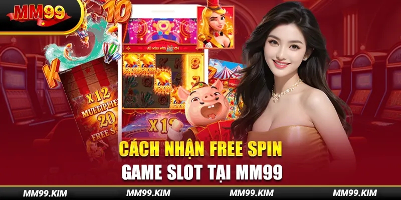 Cách nhận free spin game slot tại mm99 Cách nhận free spin game slot tại mm99