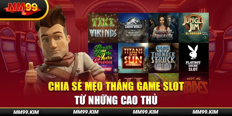 Chia sẻ mẹo thắng game slot từ những cao thủ Chia sẻ mẹo thắng game slot từ những cao thủ