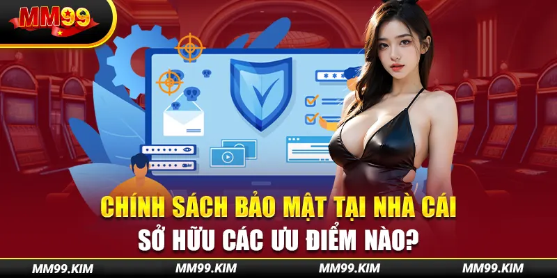 Chính sách bảo mật tại nhà cái sở hữu các ưu điểm nào? Chính sách bảo mật tại nhà cái sở hữu các ưu điểm nào?