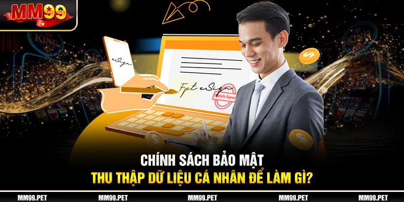 Chính sách bảo mật thu thập dữ liệu cá nhân để làm gì?