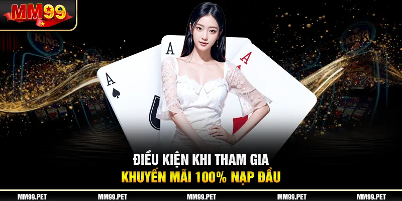 Điều kiện khi tham gia khuyến mãi 100% nạp đầu