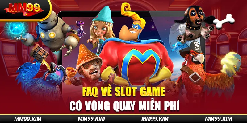 FAQ về slot game có vòng quay miễn phí FAQ về slot game có vòng quay miễn phí