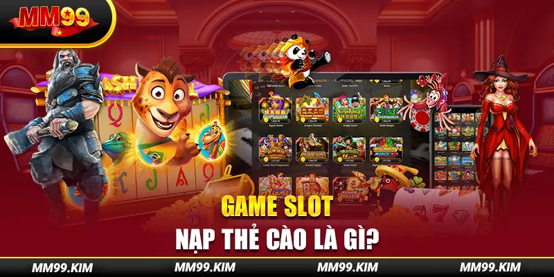 Game slot nạp thẻ cào là gì? Game slot nạp thẻ cào là gì?