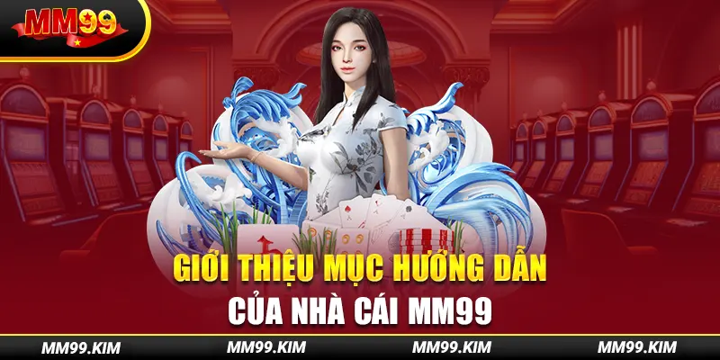 Giới thiệu mục hướng dẫn của nhà cái mm99 Giới thiệu mục hướng dẫn của nhà cái mm99