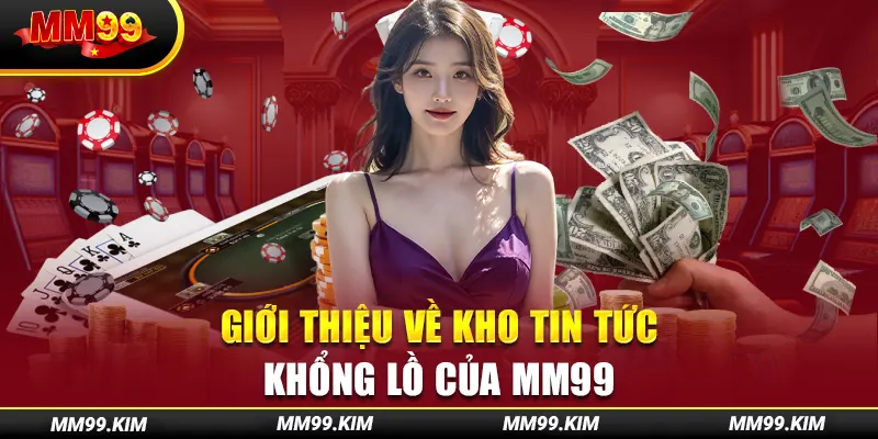 Giới thiệu về kho tin tức khổng lồ của mm99 Giới thiệu về kho tin tức khổng lồ của mm99