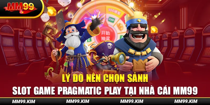 Lý do nên chọn sảnh slot game pragmatic play tại nhà cái mm99 Lý do nên chọn sảnh slot game pragmatic play tại nhà cái mm99