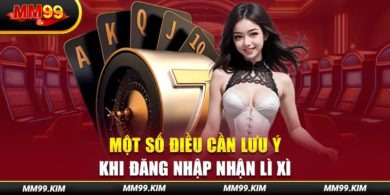 Một số điều cần lưu ý khi đăng nhập nhận lì xì Một số điều cần lưu ý khi đăng nhập nhận lì xì