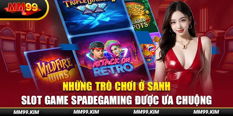 Những trò chơi ở sảnh slot game spadegaming được ưa chuộng Những trò chơi ở sảnh slot game spadegaming được ưa chuộng