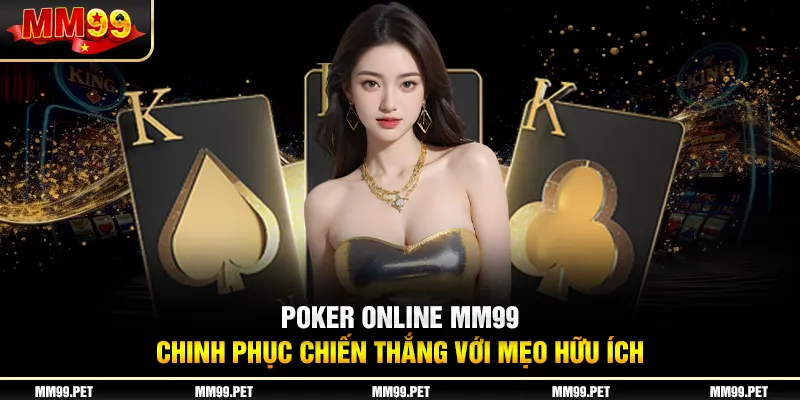 Poker Online Mm99 - Chinh Phục Chiến Thắng Với Mẹo Hữu Ích