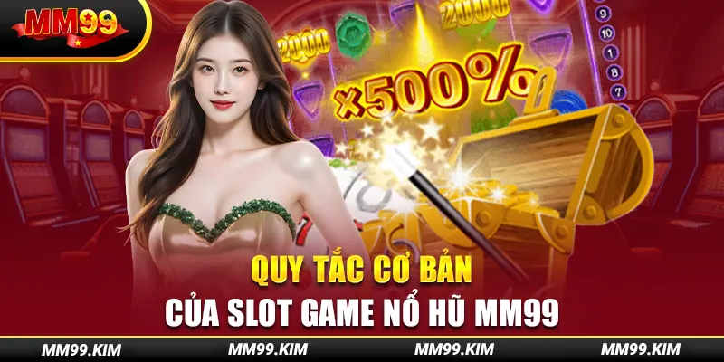 Quy tắc cơ bản của slot game nổ hũ mm99 Quy tắc cơ bản của slot game nổ hũ mm99