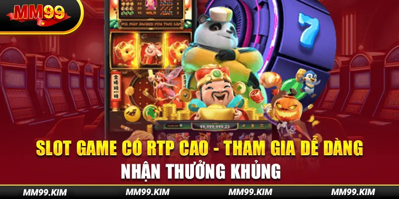 Slot Game Có Rtp Cao - Tham Gia Dễ Dàng, Nhận Thưởng Khủng