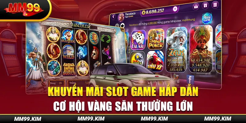 Khuyến Mãi Slot Game Hấp Dẫn - Cơ Hội Vàng Săn Thưởng Lớn