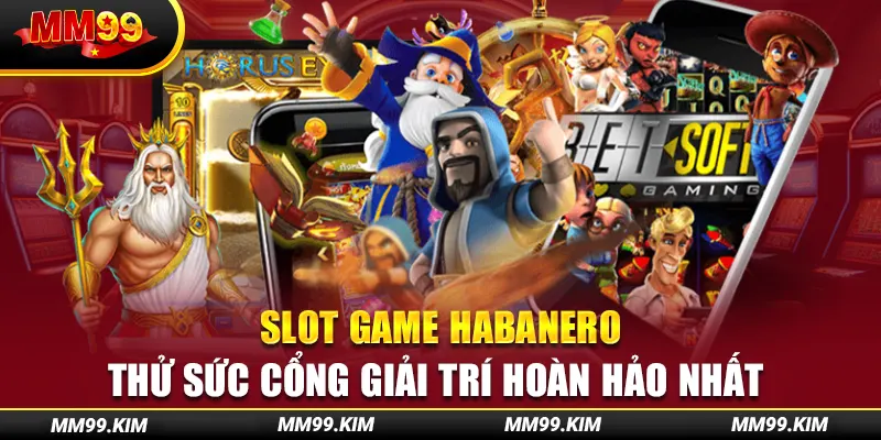 Slot Game Habanero - Thử Sức Cổng Giải Trí Hoàn Hảo Nhất 