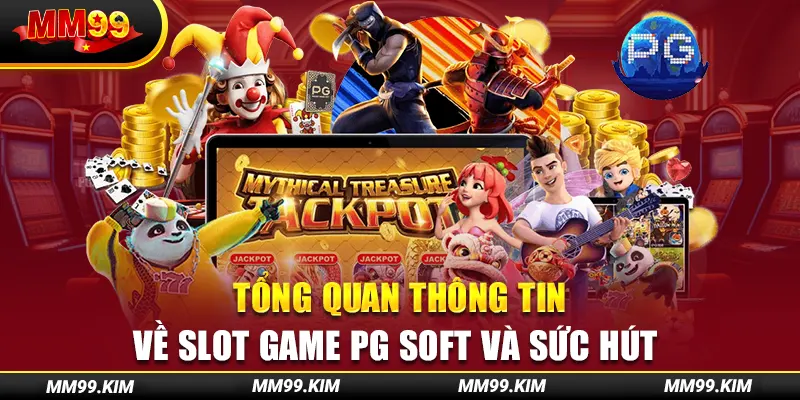 Tổng quan thông tin về slot game pg soft và sức hút Tổng quan thông tin về slot game pg soft và sức hút