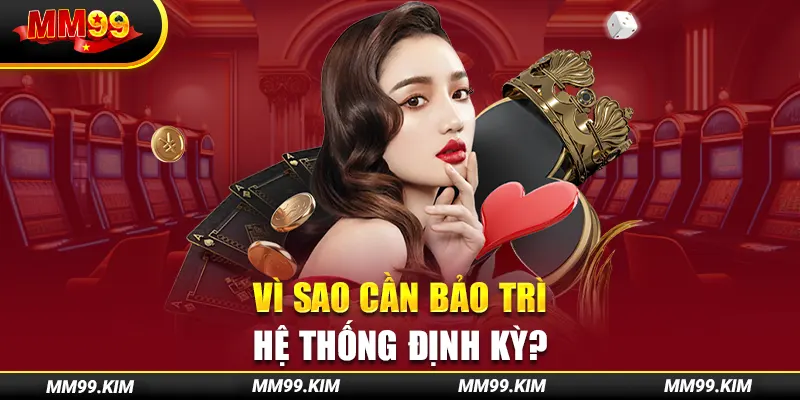 Vì sao cần bảo trì hệ thống định kỳ? Vì sao cần bảo trì hệ thống định kỳ?